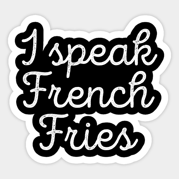 Funny Food I Speak French Fries Tee Sticker by RedYolk